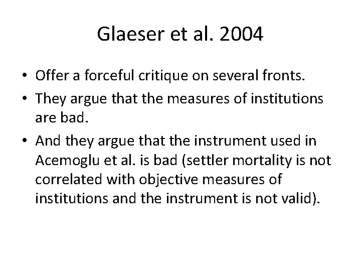 Glaeser et al. 2004 • Offer a forceful critique on several fronts. • They