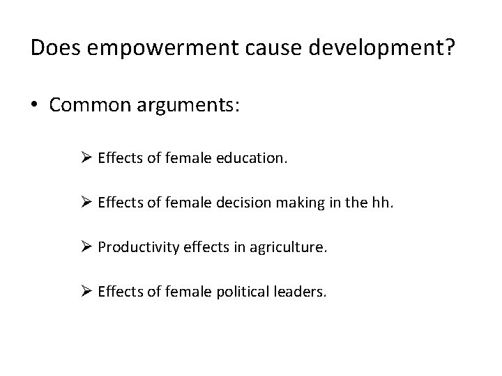 Does empowerment cause development? • Common arguments: Ø Effects of female education. Ø Effects Does empowerment cause development? • Common arguments: Ø Effects of female education. Ø Effects