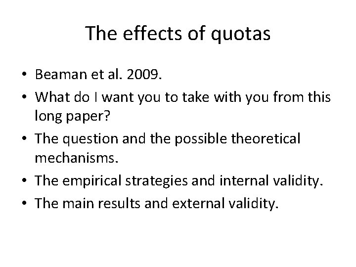 The effects of quotas • Beaman et al. 2009. • What do I want