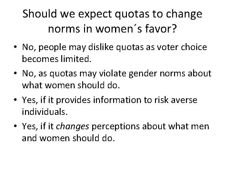 Should we expect quotas to change norms in women´s favor? • No, people may Should we expect quotas to change norms in women´s favor? • No, people may