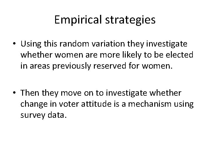 Empirical strategies • Using this random variation they investigate whether women are more likely