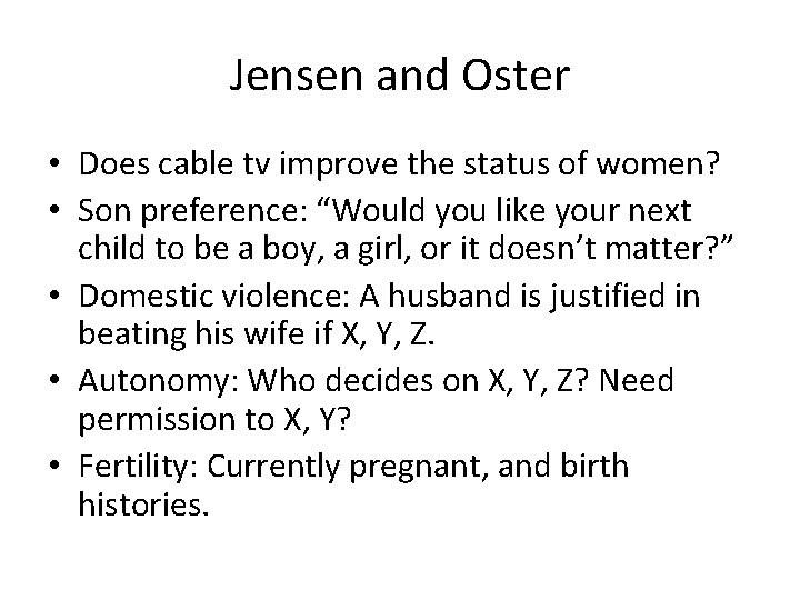 Jensen and Oster • Does cable tv improve the status of women? • Son