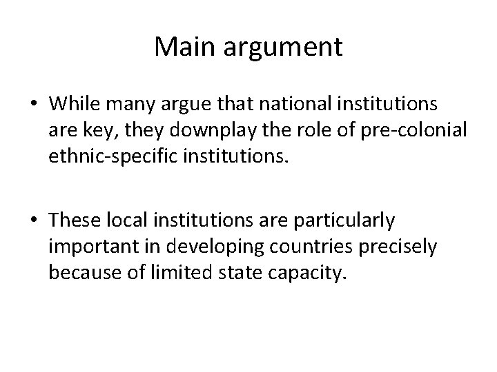Main argument • While many argue that national institutions are key, they downplay the
