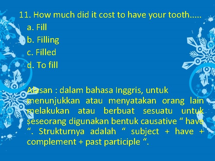 11. How much did it cost to have your tooth. . . a. Fill