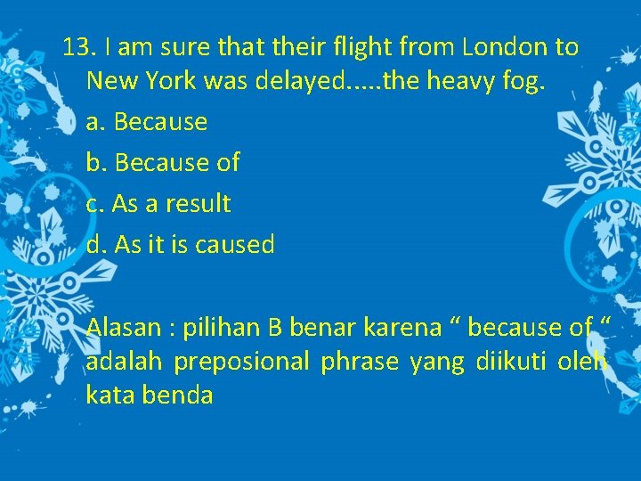 13. I am sure that their flight from London to New York was delayed.