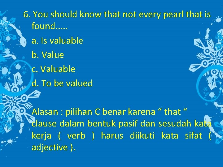 6. You should know that not every pearl that is found. . . a.