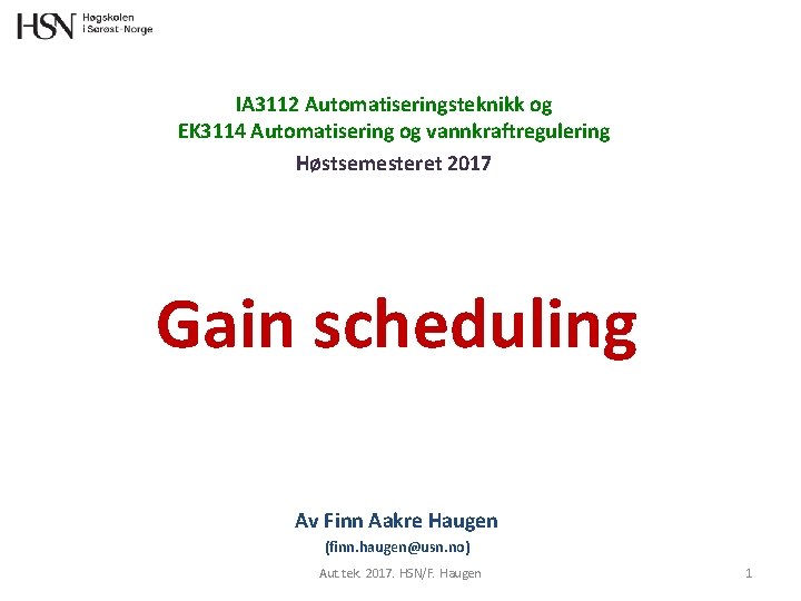 IA 3112 Automatiseringsteknikk og EK 3114 Automatisering og vannkraftregulering Høstsemesteret 2017 Gain scheduling Av