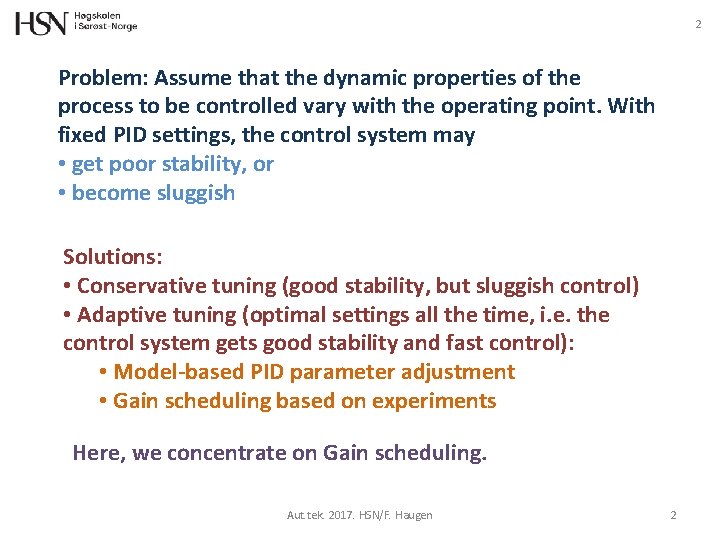 2 Problem: Assume that the dynamic properties of the process to be controlled vary