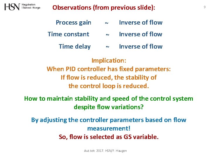 Observations (from previous slide): Process gain ~ Inverse of flow Time constant ~ Inverse