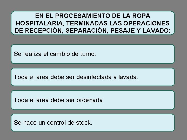 EN EL PROCESAMIENTO DE LA ROPA HOSPITALARIA, TERMINADAS LAS OPERACIONES DE RECEPCIÓN, SEPARACIÓN, PESAJE