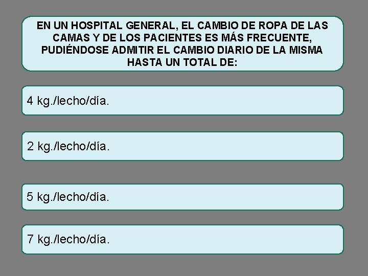 EN UN HOSPITAL GENERAL, EL CAMBIO DE ROPA DE LAS CAMAS Y DE LOS