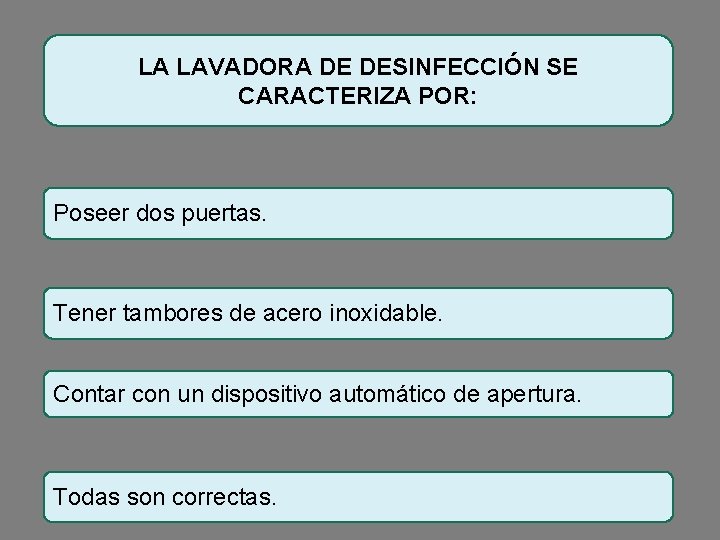 LA LAVADORA DE DESINFECCIÓN SE CARACTERIZA POR: Poseer dos puertas. Tener tambores de acero