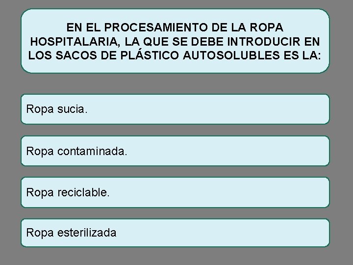 EN EL PROCESAMIENTO DE LA ROPA HOSPITALARIA, LA QUE SE DEBE INTRODUCIR EN LOS