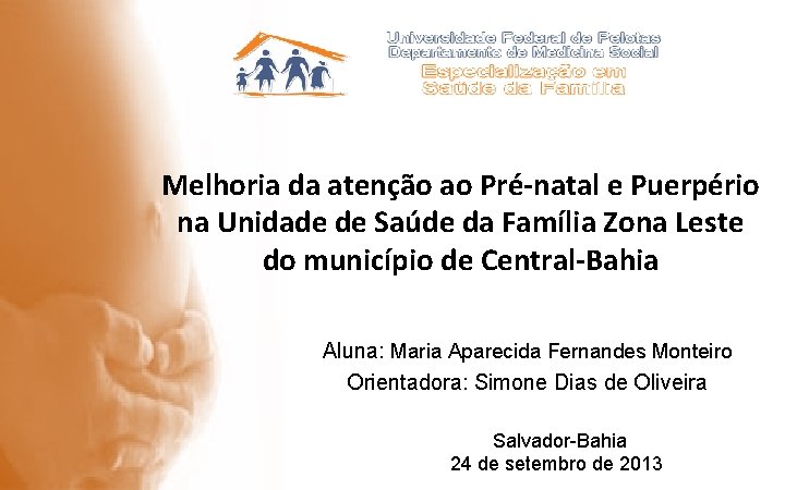 Melhoria da atenção ao Pré-natal e Puerpério na Unidade de Saúde da Família Zona