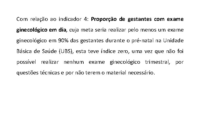 Com relação ao indicador 4: Proporção de gestantes com exame ginecológico em dia, cuja