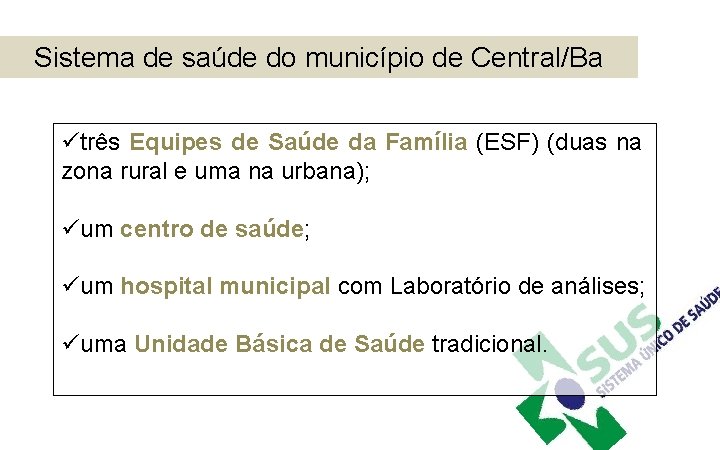 Sistema de saúde do município de Central/Ba ütrês Equipes de Saúde da Família (ESF)