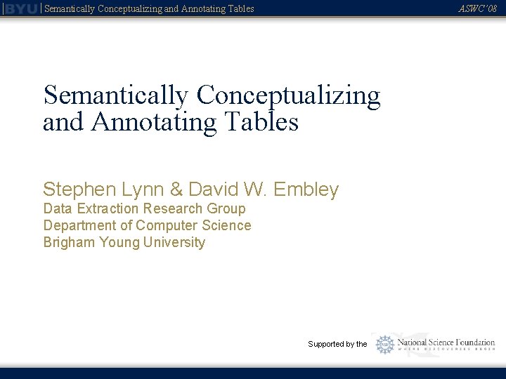 Semantically Conceptualizing and Annotating Tables ASWC’ 08 Semantically Conceptualizing and Annotating Tables Stephen Lynn