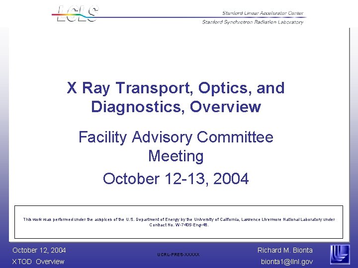 X Ray Transport, Optics, and Diagnostics, Overview Facility Advisory Committee Meeting October 12 -13,