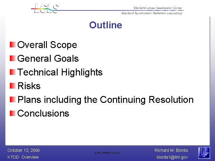 Outline Overall Scope General Goals Technical Highlights Risks Plans including the Continuing Resolution Conclusions