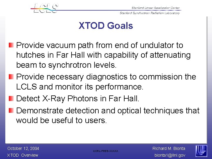 XTOD Goals Provide vacuum path from end of undulator to hutches in Far Hall