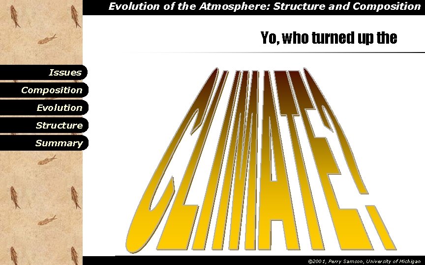 Evolution of the Atmosphere: Structure and Composition Yo, who turned up the Issues Composition