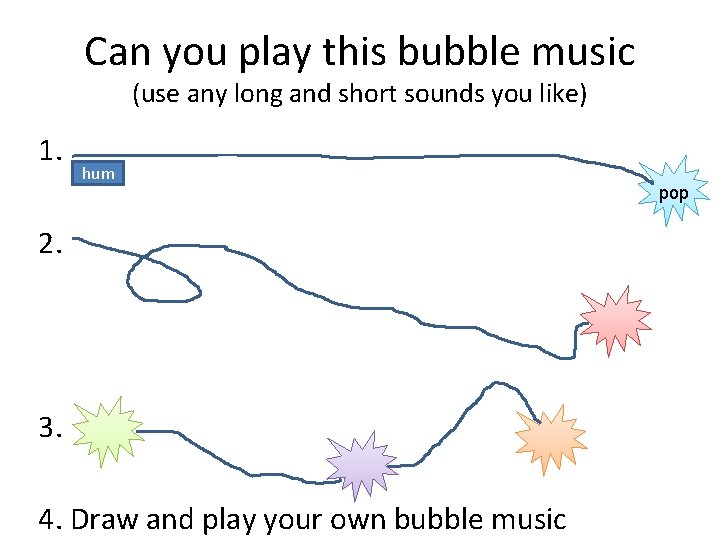 Can you play this bubble music (use any long and short sounds you like)