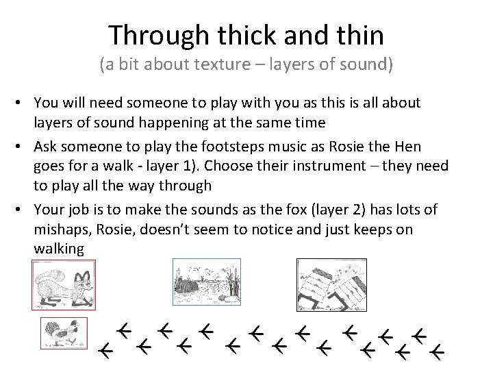 Through thick and thin (a bit about texture – layers of sound) • You