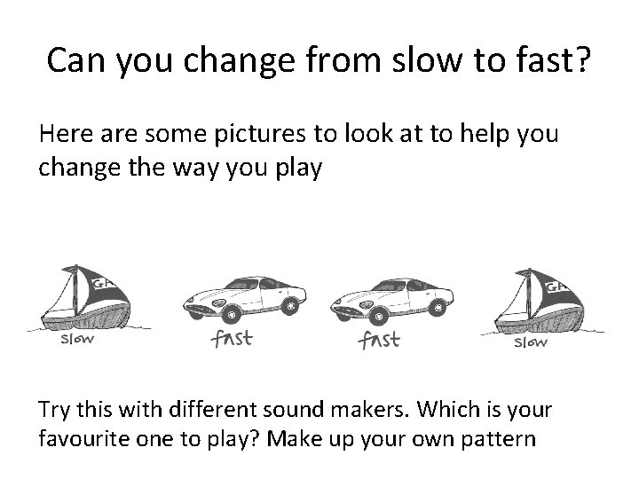 Can you change from slow to fast? Here are some pictures to look at