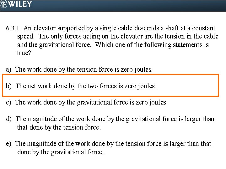 6. 3. 1. An elevator supported by a single cable descends a shaft at