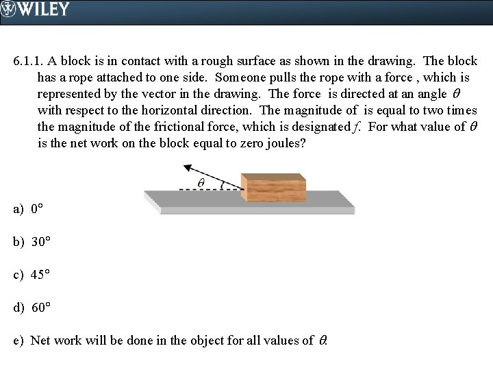 6. 1. 1. A block is in contact with a rough surface as shown