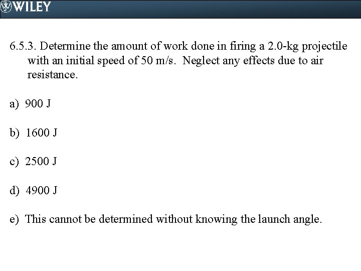 6. 5. 3. Determine the amount of work done in firing a 2. 0