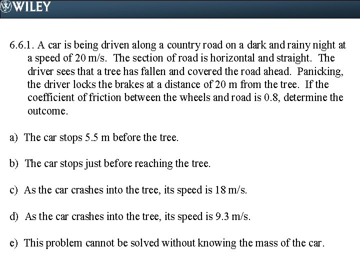 6. 6. 1. A car is being driven along a country road on a