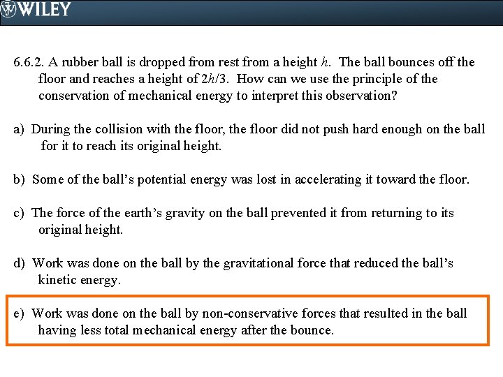 6. 6. 2. A rubber ball is dropped from rest from a height h.