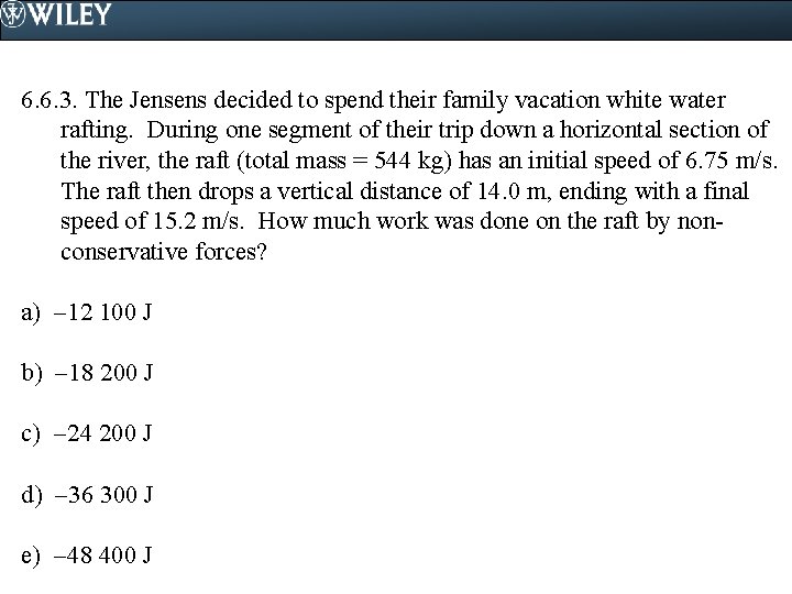 6. 6. 3. The Jensens decided to spend their family vacation white water rafting.