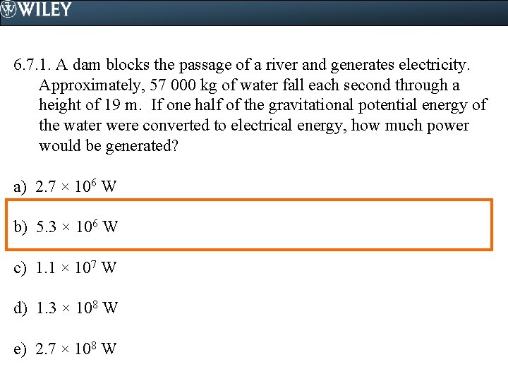 6. 7. 1. A dam blocks the passage of a river and generates electricity.
