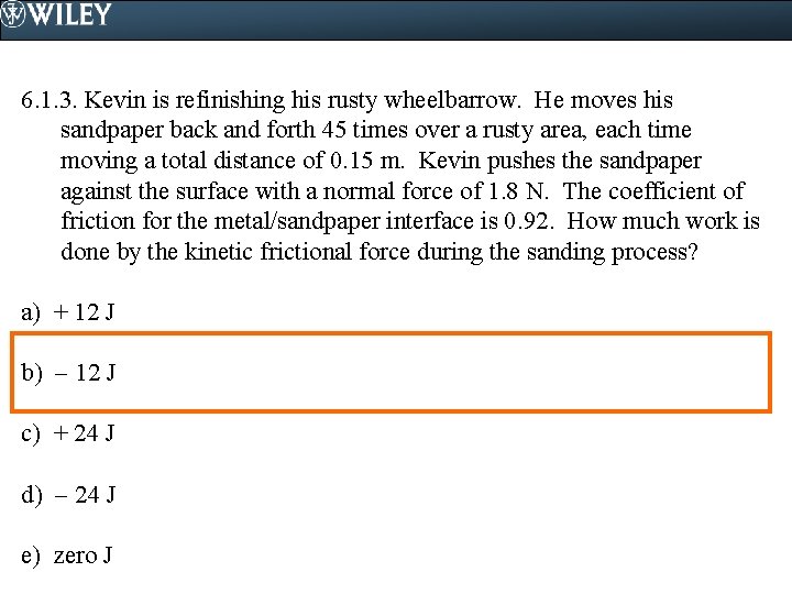 6. 1. 3. Kevin is refinishing his rusty wheelbarrow. He moves his sandpaper back