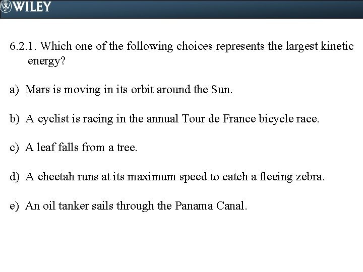 6. 2. 1. Which one of the following choices represents the largest kinetic energy?