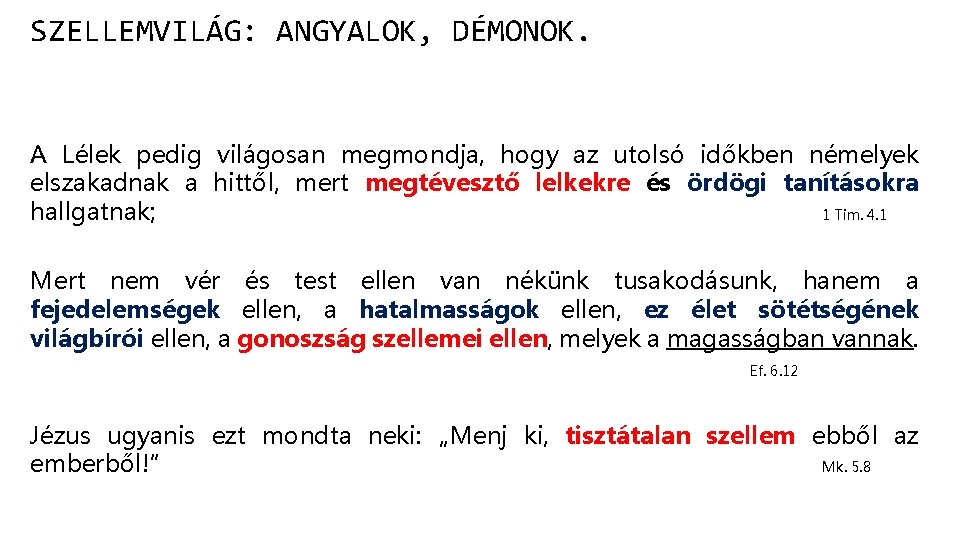 SZELLEMVILÁG: ANGYALOK, DÉMONOK. A Lélek pedig világosan megmondja, hogy az utolsó időkben némelyek elszakadnak