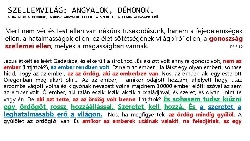 SZELLEMVILÁG: ANGYALOK, DÉMONOK. A HATALOM A DÉMONOK, GONOSZ ANGYALOK ELLEN. A SZERETET A LEGHATALMASABB