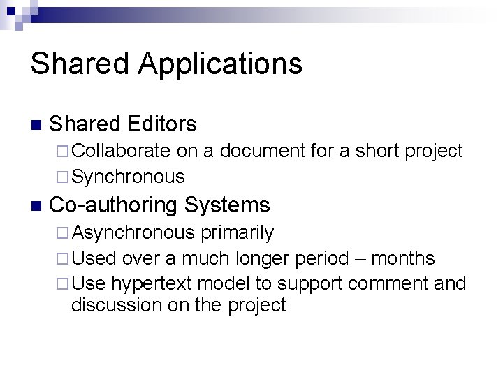 Shared Applications n Shared Editors ¨ Collaborate on a document for a short project
