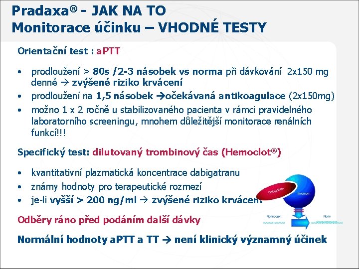 Pradaxa® - JAK NA TO Monitorace účinku – VHODNÉ TESTY Orientační test : a.