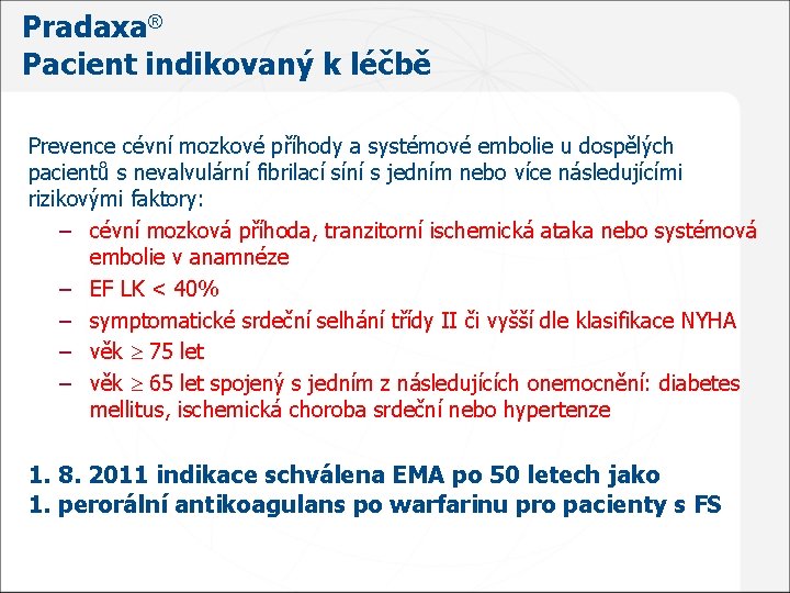 Pradaxa® Pacient indikovaný k léčbě Prevence cévní mozkové příhody a systémové embolie u dospělých