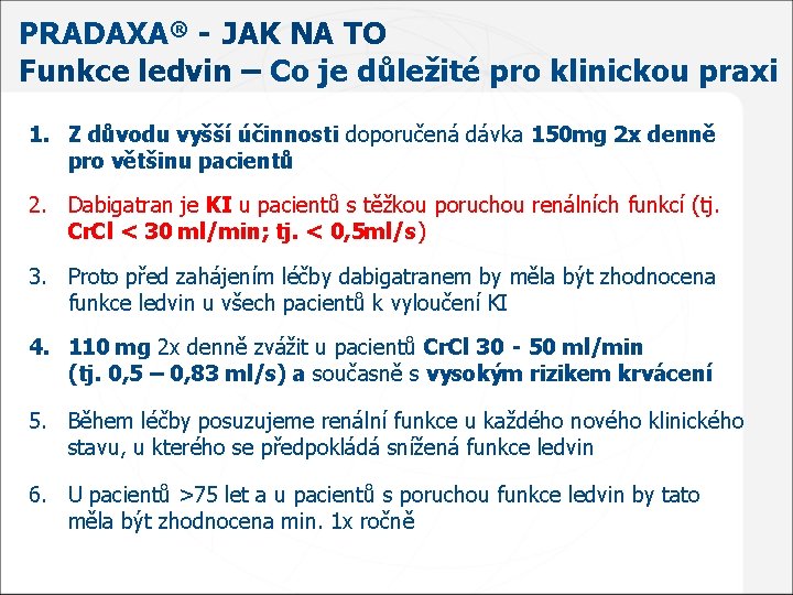 PRADAXA® - JAK NA TO Funkce ledvin – Co je důležité pro klinickou praxi