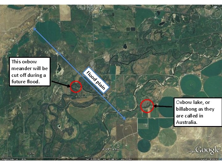 This oxbow meander will be cut off during a future flood. Flo od pl