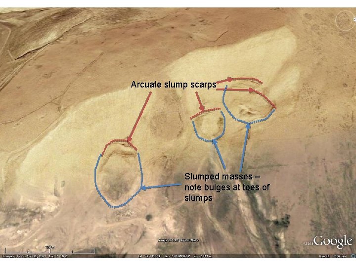 Arcuate slump scarps Slumped masses – note bulges at toes of slumps 