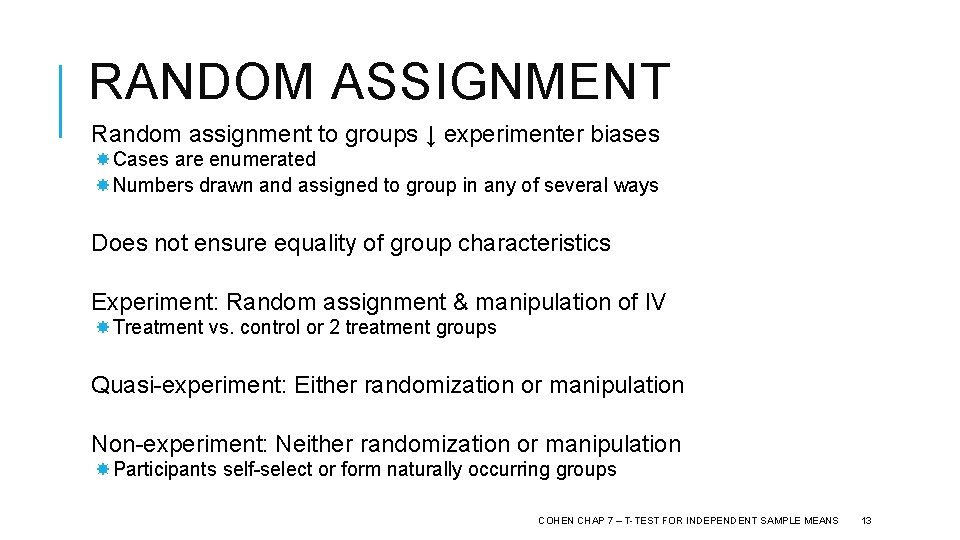 RANDOM ASSIGNMENT Random assignment to groups ↓ experimenter biases Cases are enumerated Numbers drawn