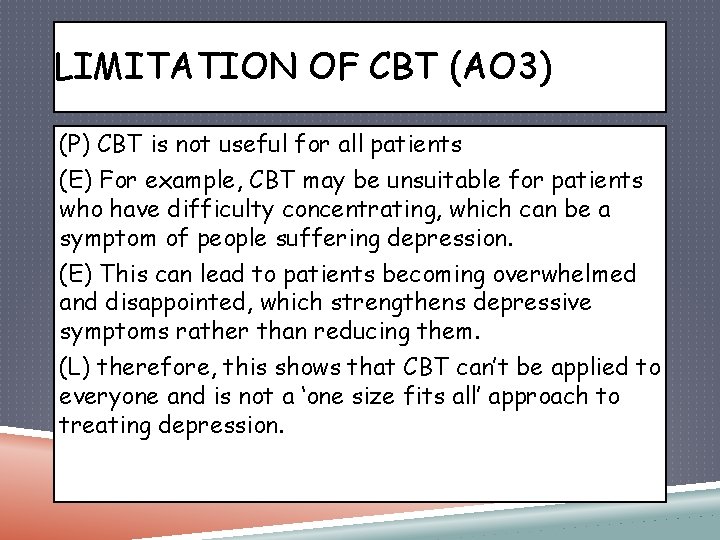 LIMITATION OF CBT (AO 3) (P) CBT is not useful for all patients (E)