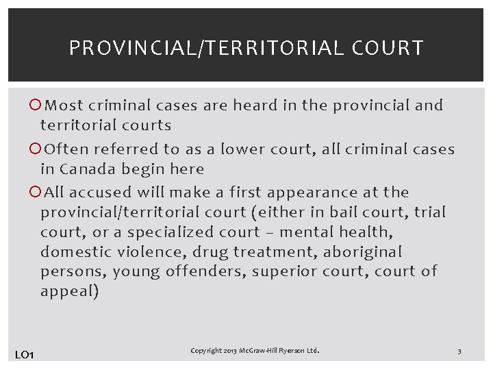 PROVINCIAL/TERRITORIAL COURT Most criminal cases are heard in the provincial and territorial courts Often