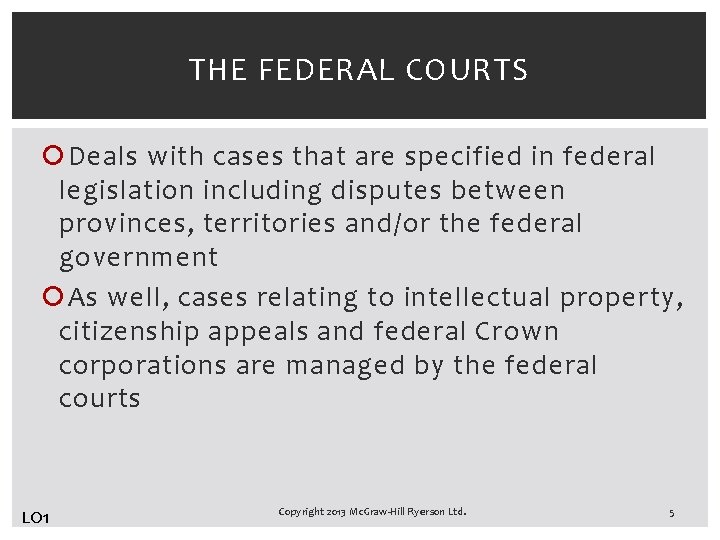 THE FEDERAL COURTS Deals with cases that are specified in federal legislation including disputes