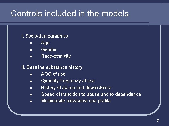 Controls included in the models I. Socio-demographics l Age l Gender l Race-ethnicity II.